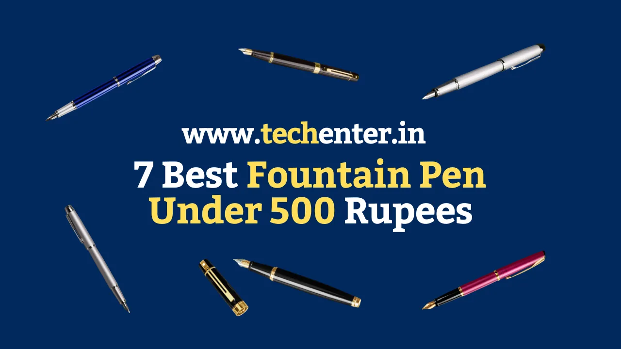 7 Best Fountain Pen Under 500 Rupees